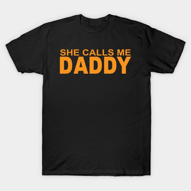 Funny Dirty Joke She Calls Me Daddy DDLG Dominant T-Shirt by sarabuild